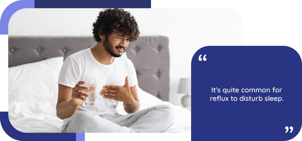 It's quite common for reflux to disturb sleep