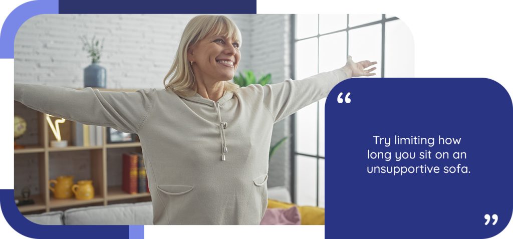 Try limiting how long you sit on an unsupportive sofa