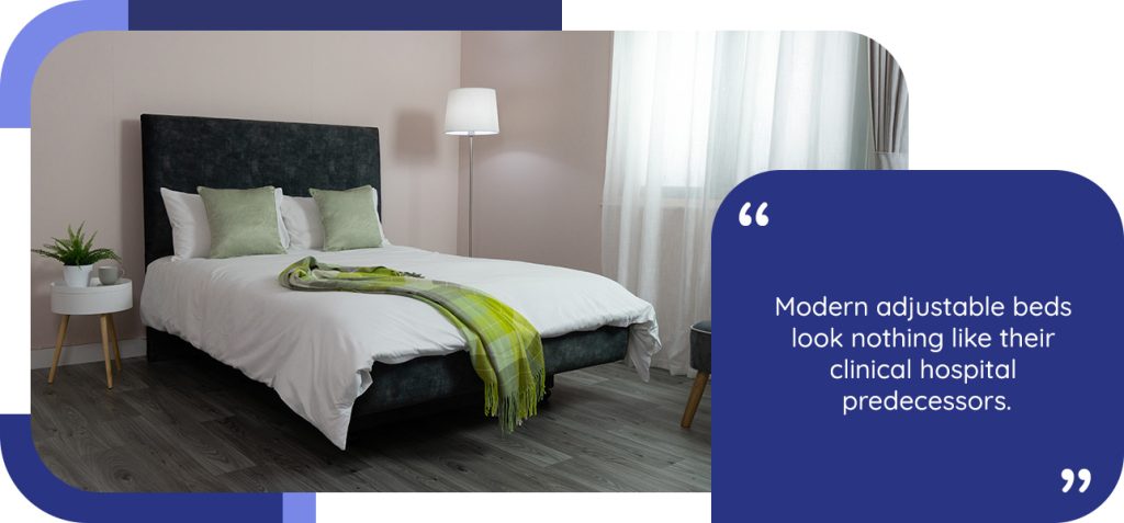 Modern adjustable beds look nothing like their clinical hospital predecessors